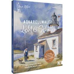 Mein Atelier Aquarellmalerei Licht & Schatten