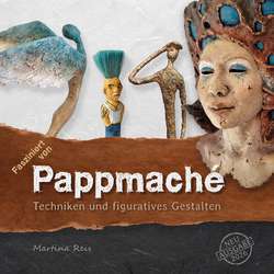 Fasziniert von Pappmaché - Techniken und figuratives Gestalten