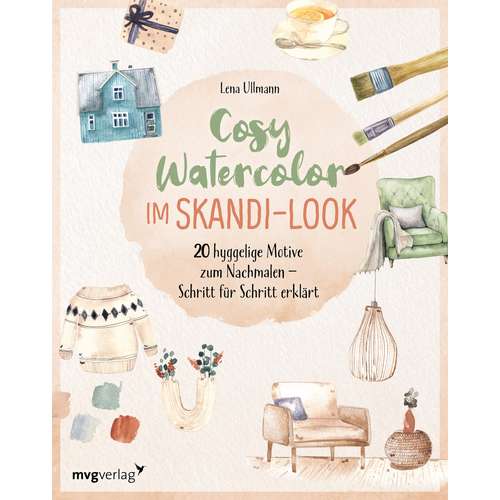 Cosy Watercolor im Skandi-Look: 20 hyggelige Motive zum Nachmalen – Schritt für Schritt erklärt 