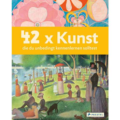 42 x Kunst, die du unbedingt kennenlernen solltest 